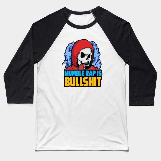 MUMBLE RAP IS BULLSHIT Baseball T-Shirt by theanomalius_merch